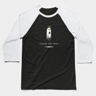 Sleeping with ghosts Baseball T-Shirt